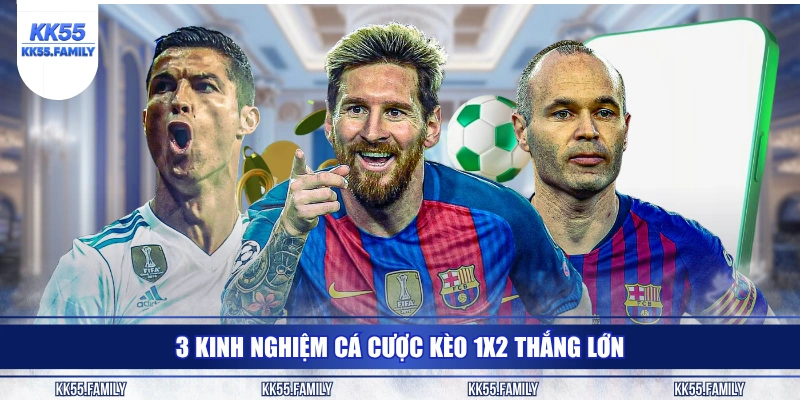 3 kinh nghiệm cá cược kèo 1X2 thắng lớn