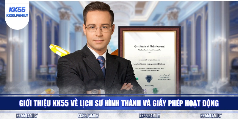 Giới thiệu KK55 về lịch sử hình thành và giấy phép hoạt động