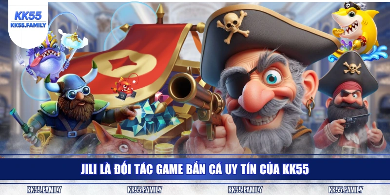 JILI là đối tác game bắn cá uy tín của KK55