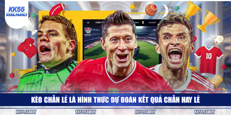 Kèo chẵn lẻ là hình thức dự đoán kết quả chẵn hay lẻ