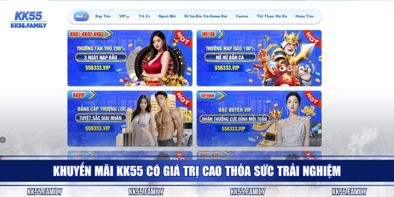 Khuyến mãi KK55 có giá trị cao thỏa sức trải nghiệm