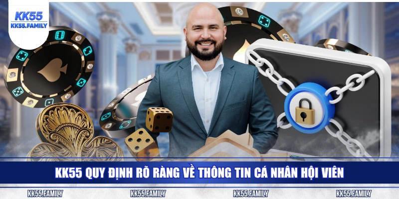 KK55 quy định rõ ràng về thông tin cá nhân hội viên