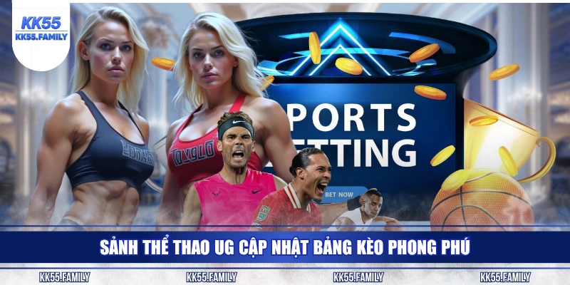 Sảnh thể thao UG cập nhật bảng kèo phong phú