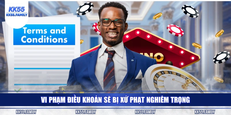 Vi phạm điều khoản sẽ bị xử phạt nghiêm trọng